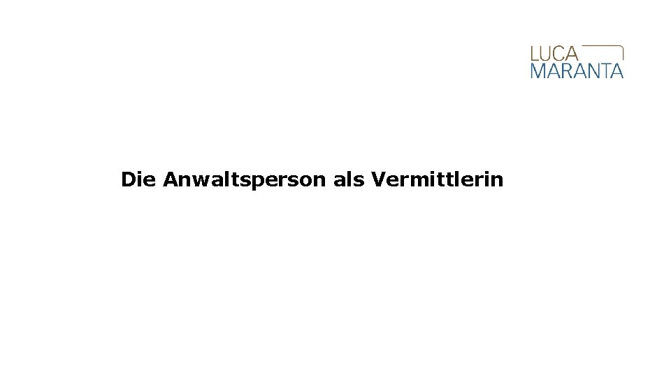 Die Anwaltsperson als Vermittlerin 