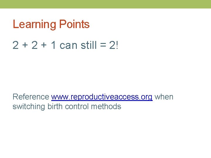 Learning Points 2 + 1 can still = 2! Reference www. reproductiveaccess. org when