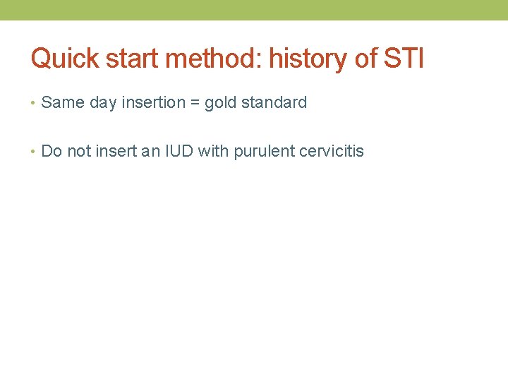 Quick start method: history of STI • Same day insertion = gold standard •