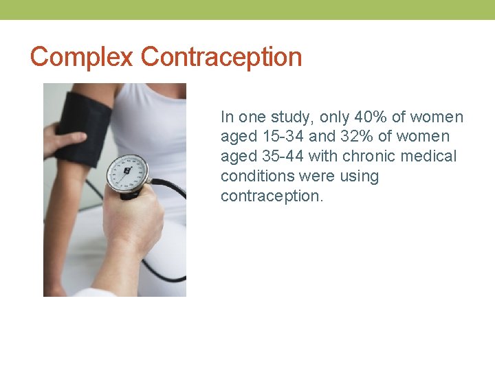 Complex Contraception In one study, only 40% of women aged 15 -34 and 32%