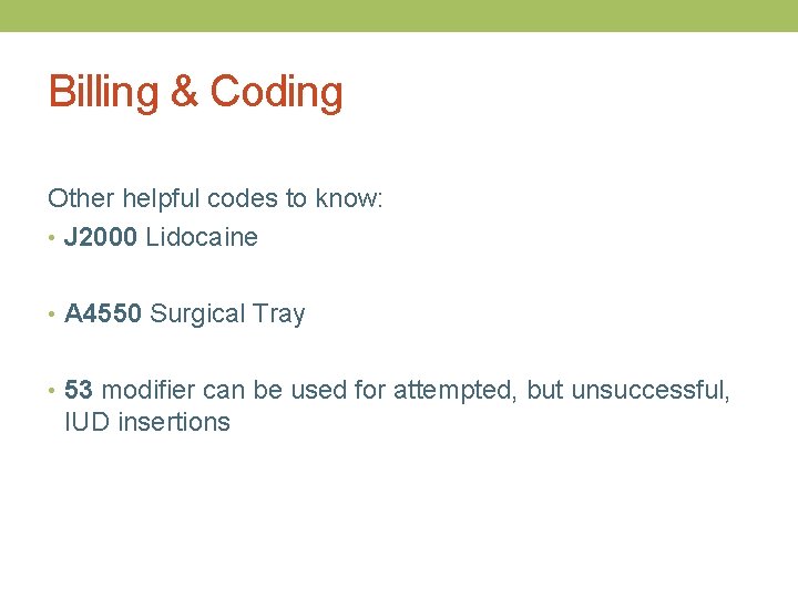Billing & Coding Other helpful codes to know: • J 2000 Lidocaine • A