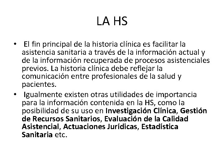 LA HS • El fin principal de la historia clínica es facilitar la asistencia