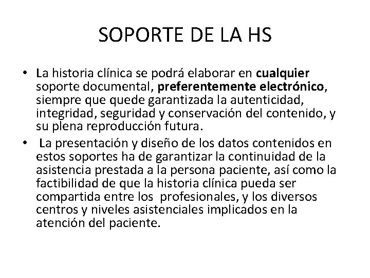 SOPORTE DE LA HS • La historia clínica se podrá elaborar en cualquier soporte