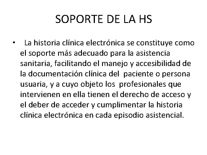 SOPORTE DE LA HS • La historia clínica electrónica se constituye como el soporte SOPORTE DE LA HS • La historia clínica electrónica se constituye como el soporte