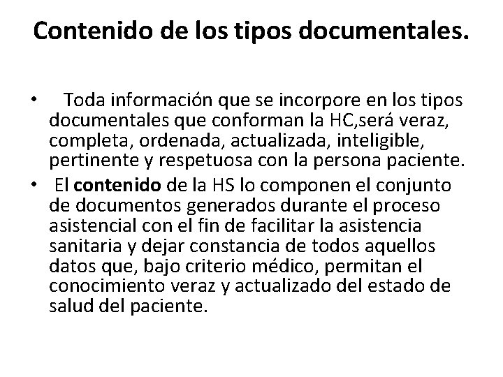Contenido de los tipos documentales. • Toda información que se incorpore en los tipos Contenido de los tipos documentales. • Toda información que se incorpore en los tipos