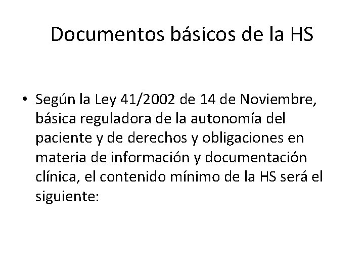 Documentos básicos de la HS • Según la Ley 41/2002 de 14 de Noviembre, Documentos básicos de la HS • Según la Ley 41/2002 de 14 de Noviembre,