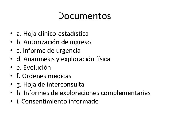 Documentos • • • a. Hoja clínico-estadística b. Autorización de ingreso c. Informe de