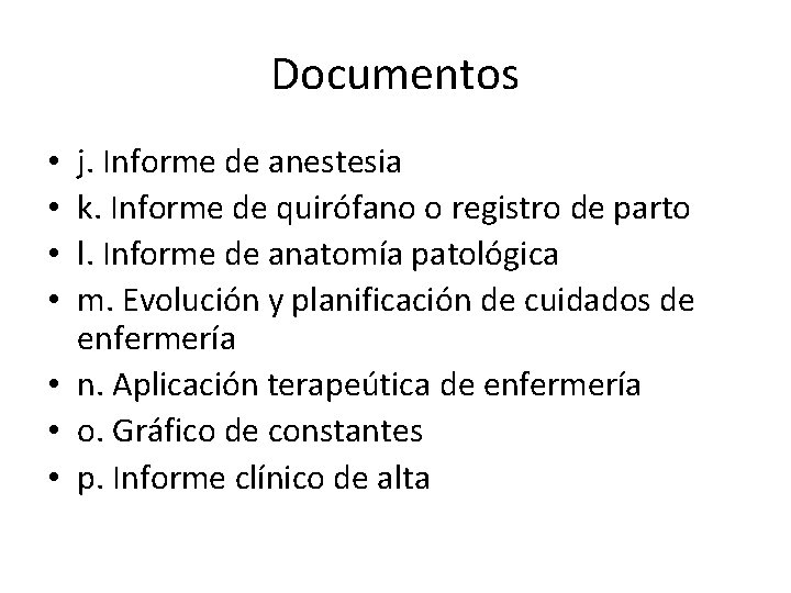 Documentos j. Informe de anestesia k. Informe de quirófano o registro de parto l.