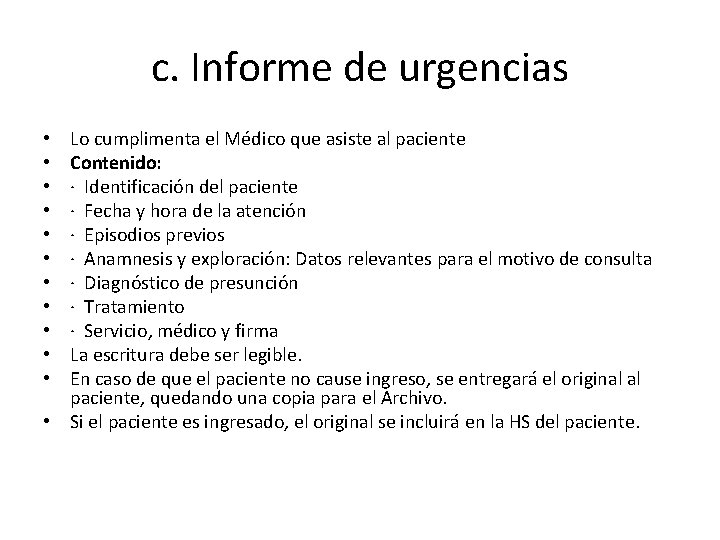 c. Informe de urgencias Lo cumplimenta el Médico que asiste al paciente Contenido: · c. Informe de urgencias Lo cumplimenta el Médico que asiste al paciente Contenido: ·