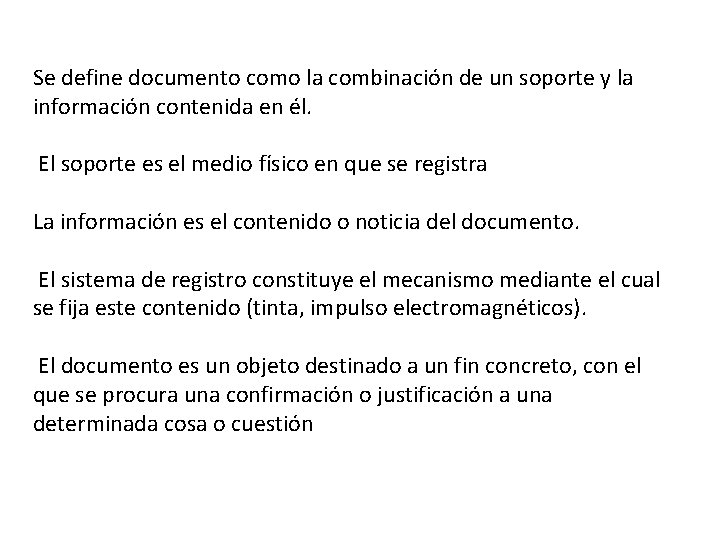 Se define documento como la combinación de un soporte y la información contenida en Se define documento como la combinación de un soporte y la información contenida en