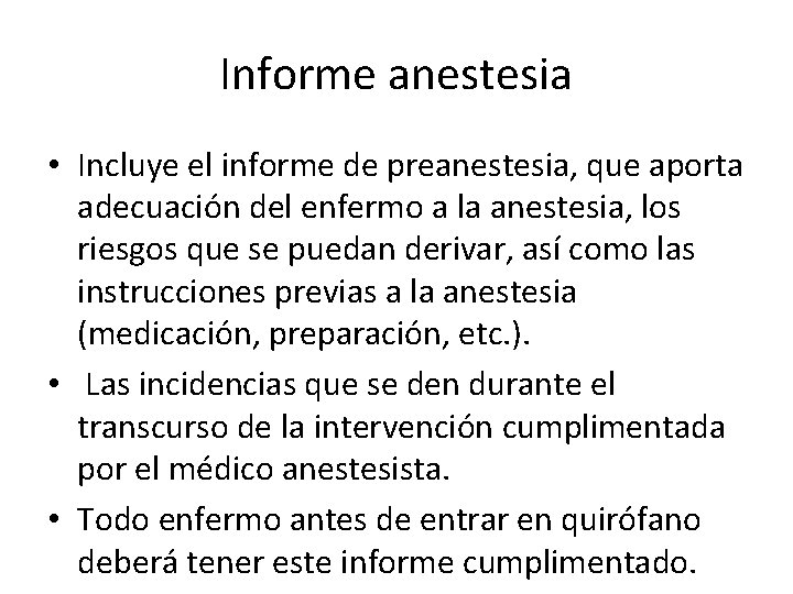 Informe anestesia • Incluye el informe de preanestesia, que aporta adecuación del enfermo a