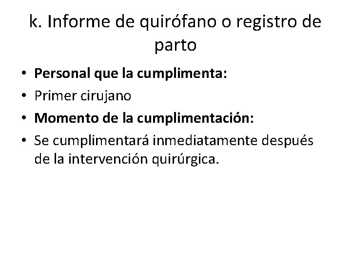 k. Informe de quirófano o registro de parto • • Personal que la cumplimenta: