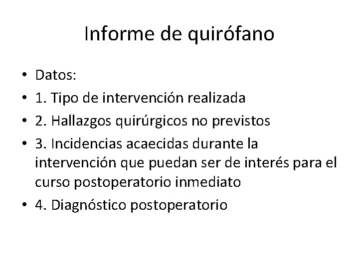 Informe de quirófano Datos: 1. Tipo de intervención realizada 2. Hallazgos quirúrgicos no previstos