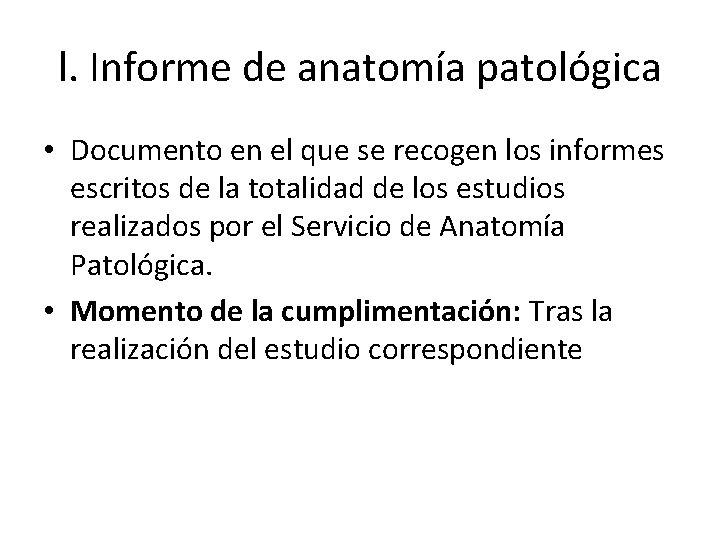 l. Informe de anatomía patológica • Documento en el que se recogen los informes