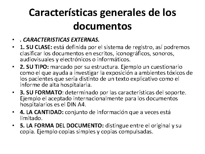 Características generales de los documentos • . CARACTERISTICAS EXTERNAS. • 1. SU CLASE: está Características generales de los documentos • . CARACTERISTICAS EXTERNAS. • 1. SU CLASE: está