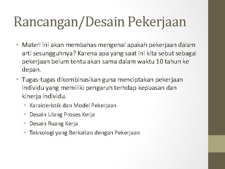 Rancangan/Desain Pekerjaan • Materi ini akan membahas mengenai apakah pekerjaan dalam arti sesungguhnya? Karena