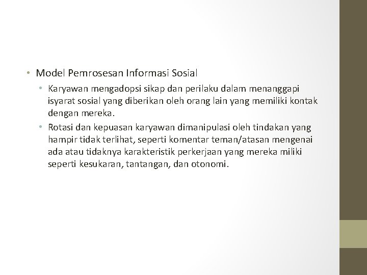  • Model Pemrosesan Informasi Sosial • Karyawan mengadopsi sikap dan perilaku dalam menanggapi