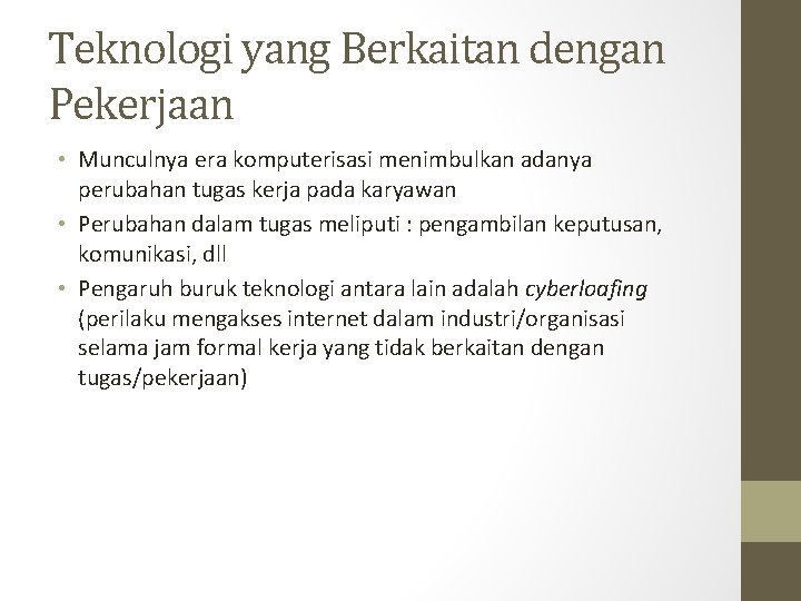 Teknologi yang Berkaitan dengan Pekerjaan • Munculnya era komputerisasi menimbulkan adanya perubahan tugas kerja Teknologi yang Berkaitan dengan Pekerjaan • Munculnya era komputerisasi menimbulkan adanya perubahan tugas kerja