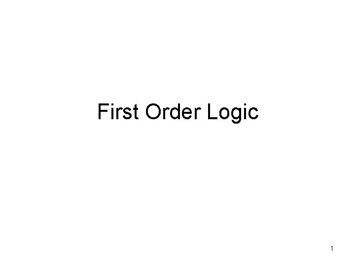 First Order Logic 1 