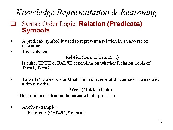 Knowledge Representation & Reasoning q Syntax Order Logic: Relation (Predicate) Symbols • • A