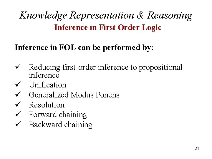 Knowledge Representation & Reasoning Inference in First Order Logic Inference in FOL can be