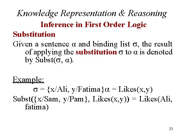 Knowledge Representation & Reasoning Inference in First Order Logic Substitution Given a sentence α