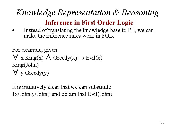 Knowledge Representation & Reasoning Inference in First Order Logic • Instead of translating the