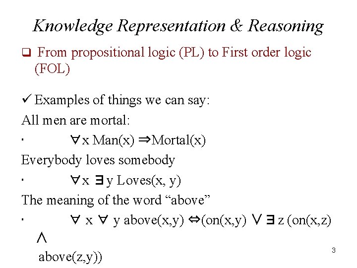 Knowledge Representation & Reasoning q From propositional logic (PL) to First order logic (FOL)