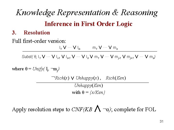 Knowledge Representation & Reasoning Inference in First Order Logic 3. Resolution Full first-order version: