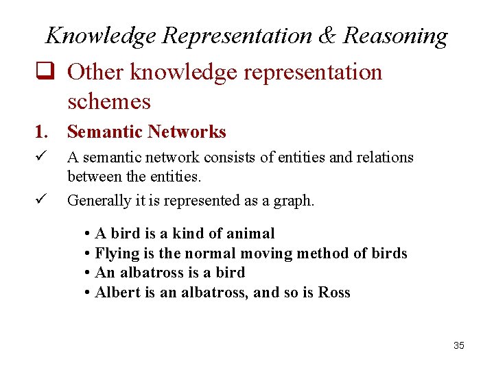 Knowledge Representation & Reasoning q Other knowledge representation schemes 1. Semantic Networks ü ü