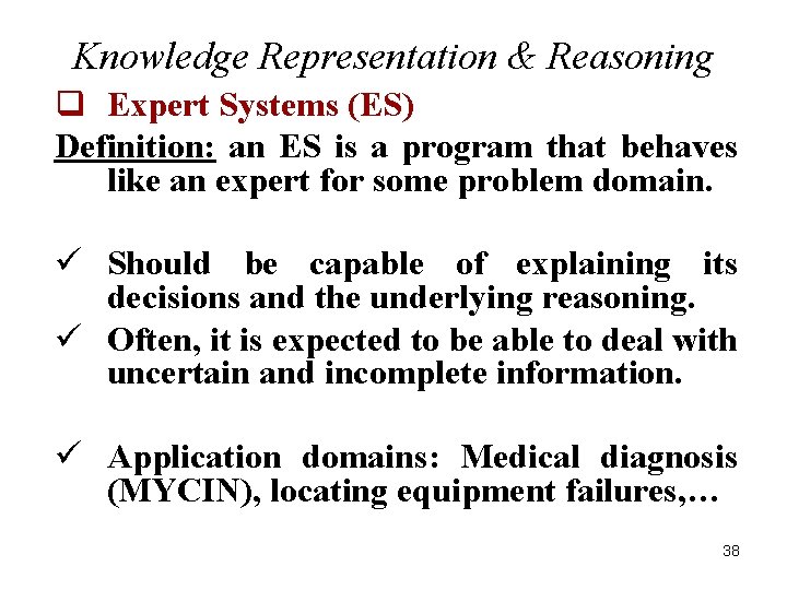Knowledge Representation & Reasoning q Expert Systems (ES) Definition: an ES is a program