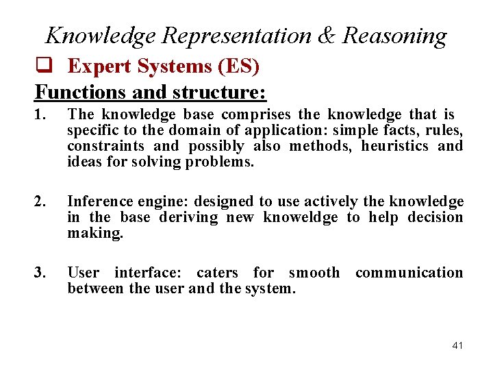 Knowledge Representation & Reasoning q Expert Systems (ES) Functions and structure: 1. The knowledge