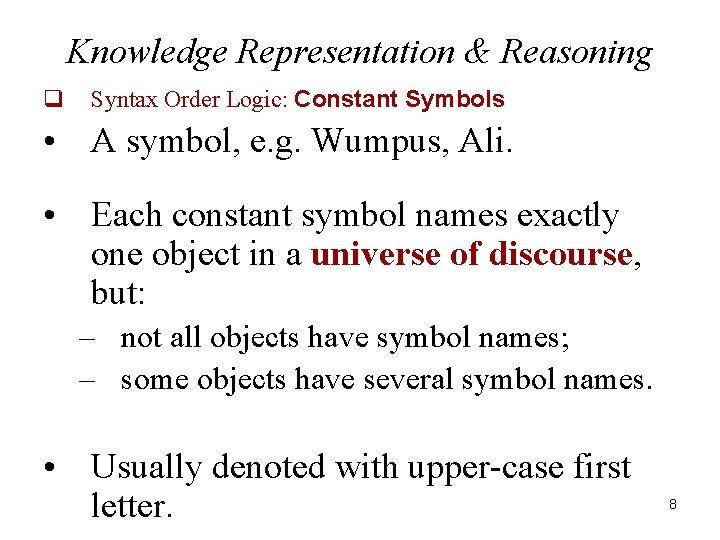 Knowledge Representation & Reasoning q Syntax Order Logic: Constant Symbols • A symbol, e.