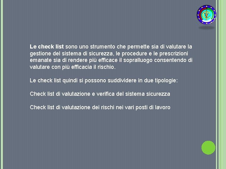 Le check list sono uno strumento che permette sia di valutare la gestione del