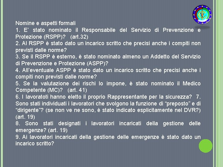 Nomine e aspetti formali 1. E’ stato nominato il Responsabile del Servizio di Prevenzione