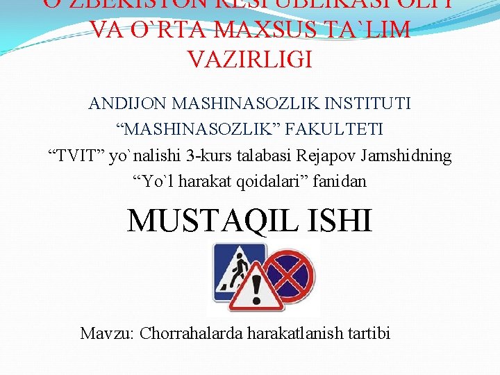 O`ZBEKISTON RESPUBLIKASI OLIY VA O`RTA MAXSUS TA`LIM VAZIRLIGI ANDIJON MASHINASOZLIK INSTITUTI “MASHINASOZLIK” FAKULTETI “TVIT”