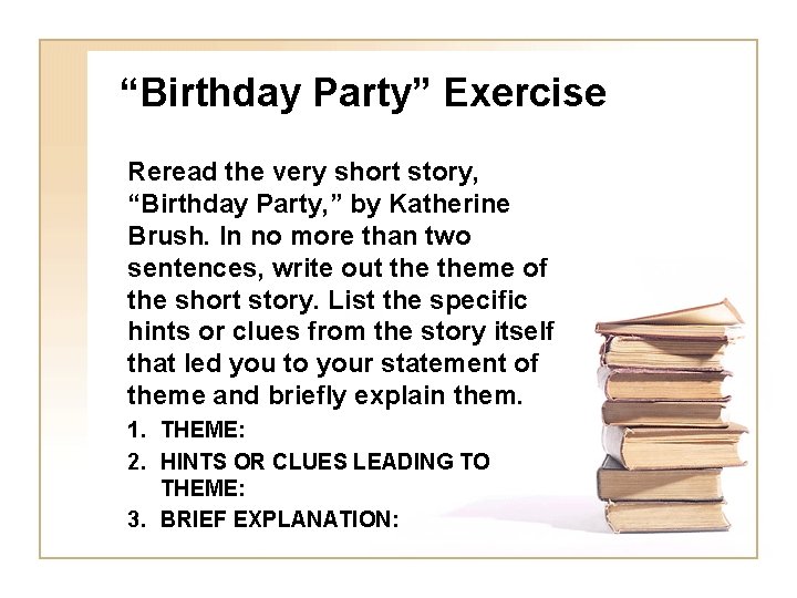 “Birthday Party” Exercise Reread the very short story, “Birthday Party, ” by Katherine Brush.