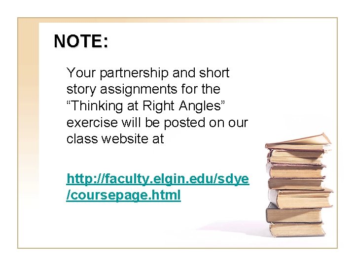 NOTE: Your partnership and short story assignments for the “Thinking at Right Angles” exercise