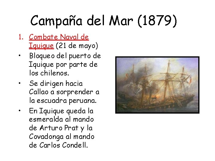 Campaña del Mar (1879) 1. Combate Naval de Iquique (21 de mayo) • Bloqueo