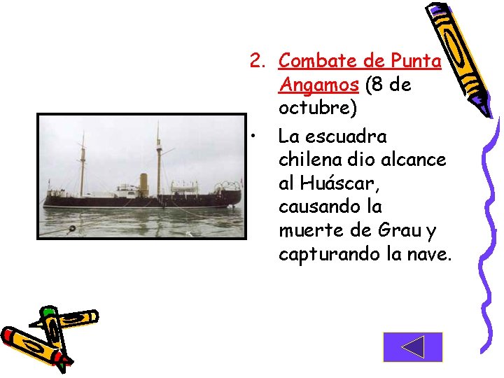2. Combate de Punta Angamos (8 de octubre) • La escuadra chilena dio alcance
