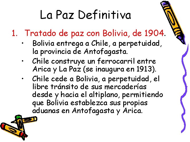 La Paz Definitiva 1. Tratado de paz con Bolivia, de 1904. • • •
