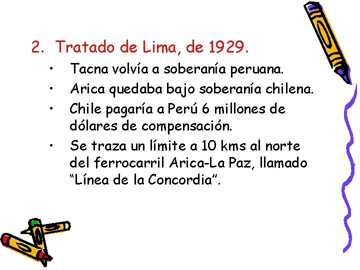 2. Tratado de Lima, de 1929. • • Tacna volvía a soberanía peruana. Arica