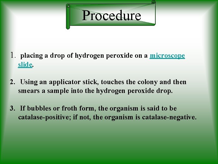 Procedure 1. placing a drop of hydrogen peroxide on a microscope slide. 2. Using