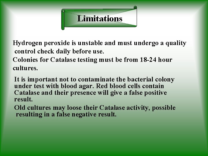 Limitations Hydrogen peroxide is unstable and must undergo a quality control check daily before