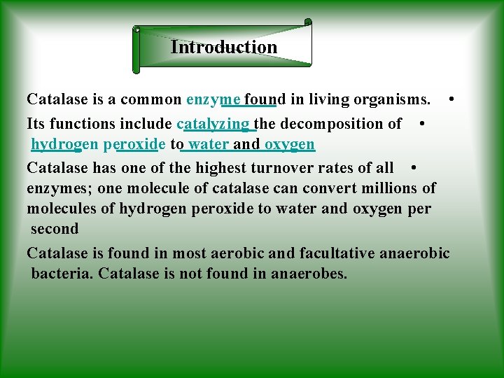 Introduction Catalase is a common enzyme found in living organisms. • Its functions include