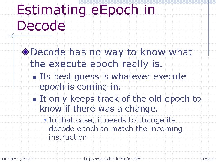 Estimating e. Epoch in Decode has no way to know what the execute epoch