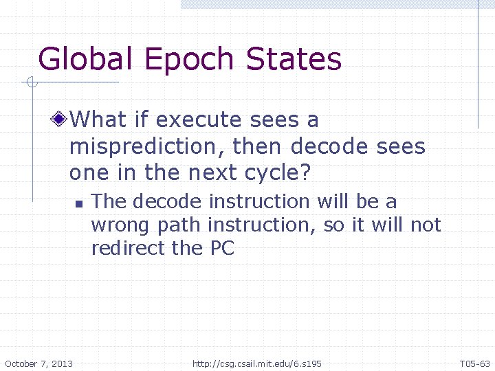 Global Epoch States What if execute sees a misprediction, then decode sees one in