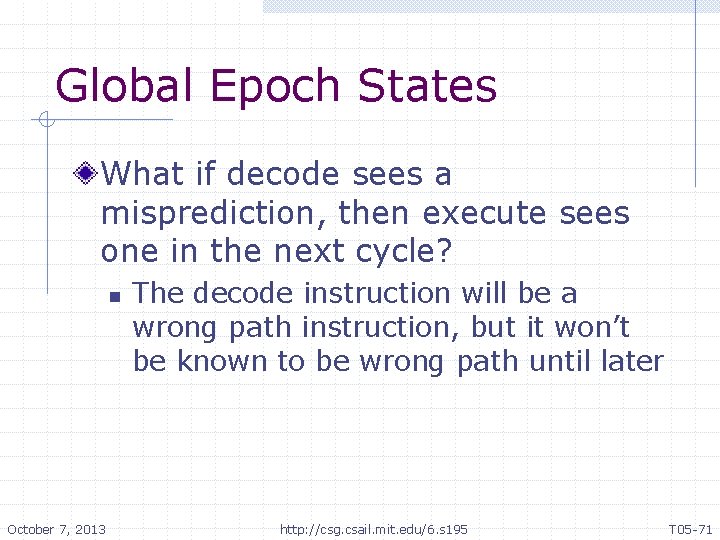 Global Epoch States What if decode sees a misprediction, then execute sees one in