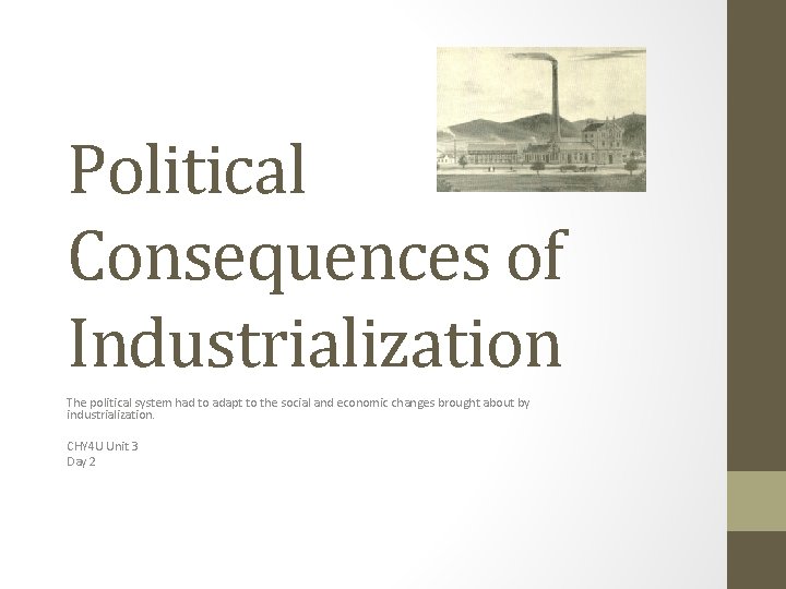 Political Consequences of Industrialization The political system had to adapt to the social and