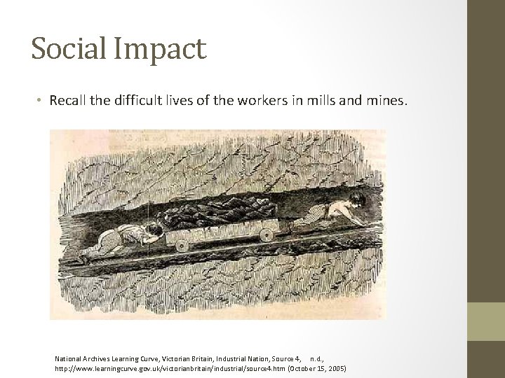 Social Impact • Recall the difficult lives of the workers in mills and mines.